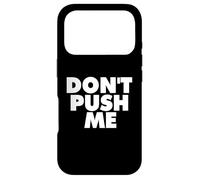 DON'T PUSH ME Case for iPhone 17 Pro