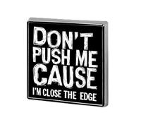 Don't Push Me Cause I'm Close to The Edge Badge Pin Brooch Square Shape Button Aluminum Decor for Backpacks Hats 0.7 Inch