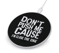 Don't Push Me Cause I'm Close to The Edge Charger Pad Station with Indicator Light