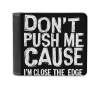 Don't Push Me Cause I'm Close to The Edge Men's Leather Wallet Bifold Purse Card Holder Slim Money Clip Single-Sided Print