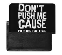 Don't Push Me Cause I'm Close to The Edge Passport Holder Travel Wallet Protective Case with Card Slots