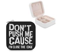 Don't Push Me Cause I'm Close to The Edge Portable Jewelry Box Compartment Organizer Case Storage for Earrings