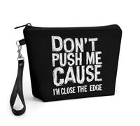 Don't Push Me Cause I'm Close to The Edge Portable Makeup Bag Cosmetic Pouch Storage Bag with Lanyard for Travel