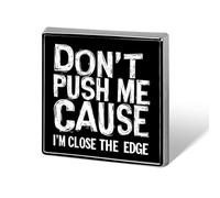 Don't Push Me Cause I'm Close to The Edge Square Pin Brooch Badge Button Stylish Aluminum Decor for Backpacks Hats