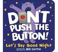 Don't Push the Button Let's Say Good Night by Bill Cotter (English) Board Book