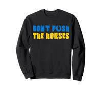 Don't Push The Horses Cool Sweatshirt
