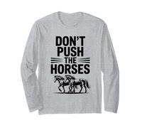Don't Push The Horses Equestrian Humor Sarcastic Riders Long Sleeve T-Shirt