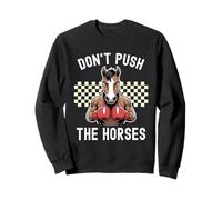Don't Push the Horses Funny Boxing Horse Meme Quote Sweatshirt