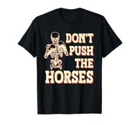 Don't Push The Horses Funny Sarcastic Boxing Skeleton Meme T-Shirt