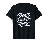 Don't Push The Horses Funny Saying Boxing T-Shirt