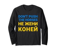 Don't Push The Horses in Ukrainian Long Sleeve T-Shirt