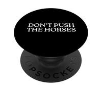 Don't Push The Horses PopSockets Adhesive PopGrip