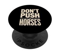 Don't Push The Horses PopSockets Adhesive PopGrip