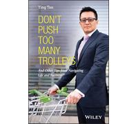 Don't Push Too Many Trolleys: And Other Tips from Navigating Life and Business