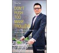 Don't Push Too Many Trolleys : And Other Tips from Navigating Life and Business