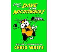 Don't Put Dave in the Microwave! (Poetry)