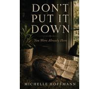 DON'T PUT IT DOWN: You Were Already Here