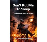Don't Put Me to Sleep: Screenwriting that Sizzles