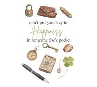 Don't put the key to your happiness in someone else's pocket.: A Lined Journal Inspired by Nature