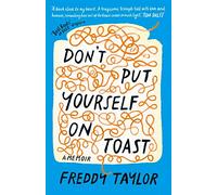 Don't Put Yourself on Toast: A Memoir