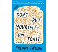 Don't Put Yourself on Toast : A Memoir