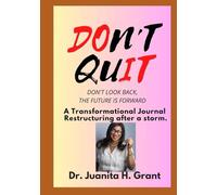 Don't Quit Do It!: Don't Look Back, The Future is Forward