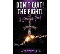 Dont Quit ! the Fight ! Is Still in You !