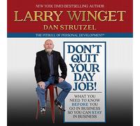 Don't Quit Your Day Job!: What You Need to Know Before You Go in Business So You Can Stay in Business