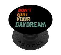 Don't Quit Your Daydream Inspirational Graphic PopSockets Adhesive PopGrip