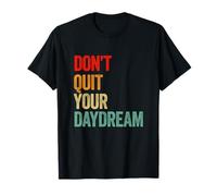 Don't Quit Your Daydream Inspirational Graphic T-Shirt
