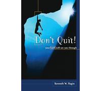 Don't Quit! Your Faith Will See You Through