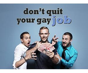 Don't Quit Your Gay Job
