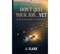 Don't Quit Your Job… Yet: A Practical Pathway to Independence