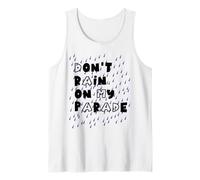 Don't rain on My Parade Tank Top