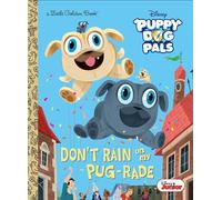 Don't Rain on My Pug-Rade (Little Golden Books: Disney Junior Puppy Dog Pals)
