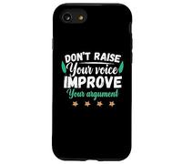 Don't raise your loud voice improve your argument Case for iPhone SE (2020) / 7/8