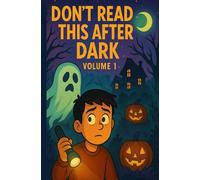 Don't Read This After Dark: Volume 1