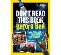 Don't Read This Book Before Bed: Thrills, Chills, and Hauntingly True Stories