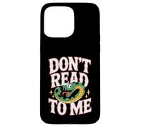 Don't Read To Me Antisocial Lazy Anti-Book |- Case for iPhone 15 Pro Max