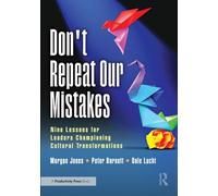 Don't Repeat Our Mistakes: Nine Lessons for Leaders Championing Cultural Transformations