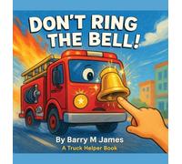 Don't Ring The Bell: A Truck Helper Book (3) (The Truck Helper)