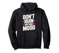 Dont Ruin My Bad Mood Sarcasm Funny Office Joke Pullover Hoodie