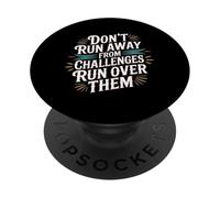 Don't Run Away From Challenges Run Over Them - PopSockets Adhesive PopGrip
