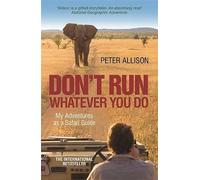 Don't Run, Whatever You Do by Peter Allison