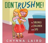 Don't Rush Me!: For Siblings of Children With Sensory Processing Disorder (SPD)