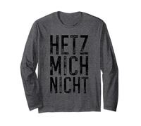 Don't Rush Me German Slogan Hetz Mich Nicht Distressed Long Sleeve T-Shirt