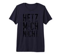 Don't Rush Me German Slogan Hetz Mich Nicht Distressed Premium T-Shirt