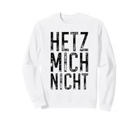 Don't Rush Me German Slogan Hetz Mich Nicht Distressed Sweatshirt