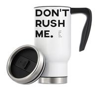 Don't Rush Me I Get Paid by The Hour Vacuum Insulated Thermal Travel Coffee Mug 480ml White