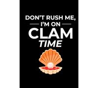 Don't Rush Me, I'm on Clam Time: Seashell Collecting Journal: Notebook for Beachcombing, Shell Tracking & Writing Memories - Perfect for Shell Collectors